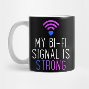 My Bi Fi Signal Is Strong Bisexual Wifi Lgbt Mug